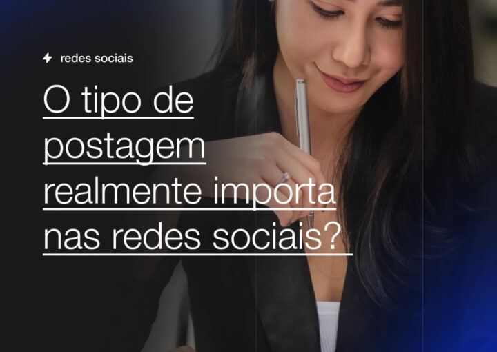 O tipo de postagem realmente importa nas redes sociais 1 Capsula Agência de Marketing Digital