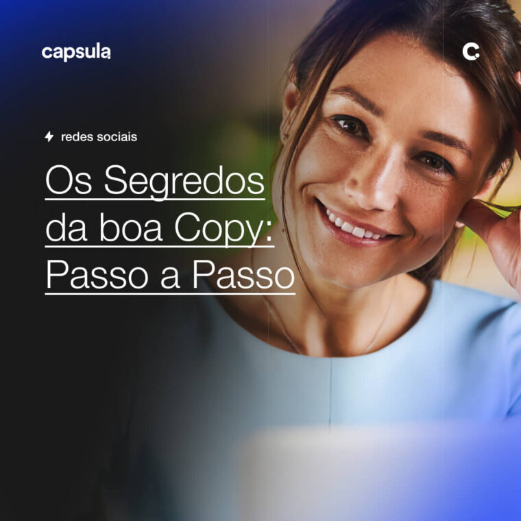 Os Segredos da boa Copy Passo a Passo Capsula Agência de Marketing Digital
