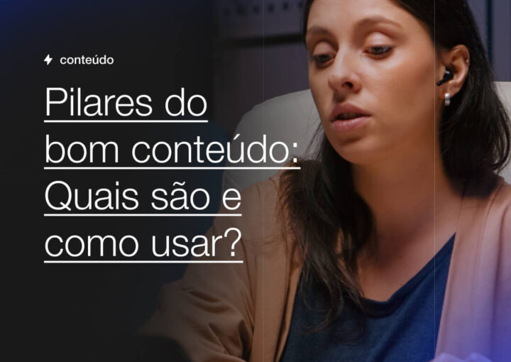 Pilares do bom Conteudo Quais sao e como usar 1 Capsula Agência de Marketing Digital