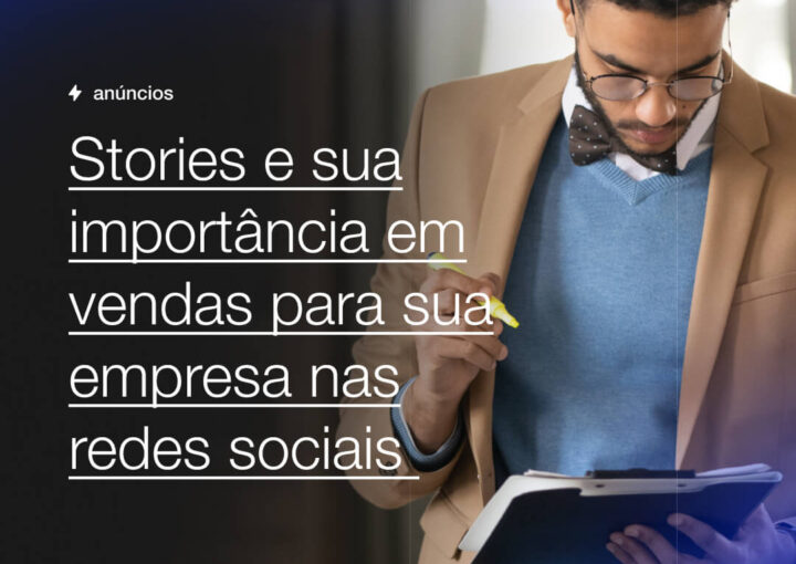 Stories e sua importância em vendas para sua empresa nas redes sociais Capsula Agência de Marketing Digital